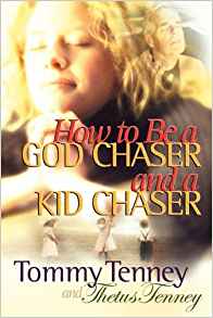 How To Be A God Chaser And A Kid Chaser PB - Tommy Tenney